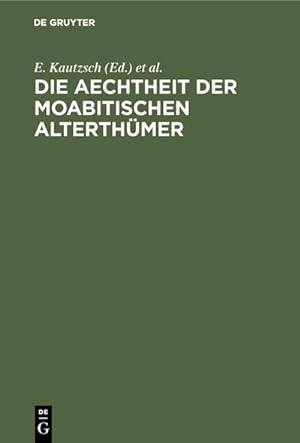 Seller image for Die Aechtheit der Moabitischen Alterthmer for sale by BuchWeltWeit Ludwig Meier e.K.