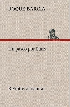 Seller image for Un paseo por Paris, retratos al natural for sale by BuchWeltWeit Ludwig Meier e.K.