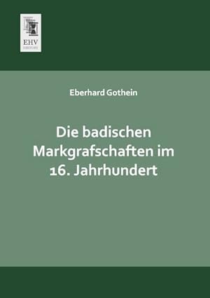 Image du vendeur pour Die badischen Markgrafschaften im 16. Jahrhundert mis en vente par BuchWeltWeit Ludwig Meier e.K.