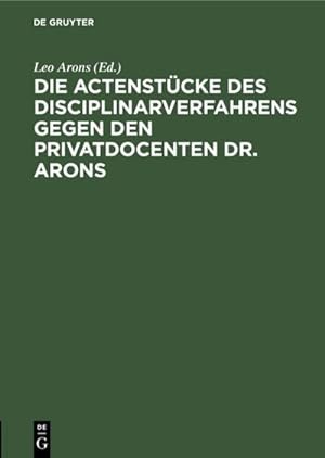 Image du vendeur pour Die Actenstcke des Disciplinarverfahrens gegen den Privatdocenten Dr. Arons mis en vente par BuchWeltWeit Ludwig Meier e.K.