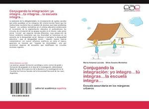 Seller image for Conjugando la integracin: yo integro?t integras?la escuela integra for sale by BuchWeltWeit Ludwig Meier e.K.