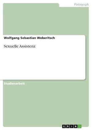 Bild des Verkufers fr Sexuelle Assistenz zum Verkauf von BuchWeltWeit Ludwig Meier e.K.