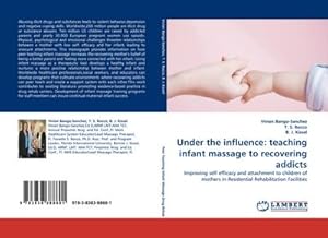 Imagen del vendedor de Under the influence: teaching infant massage to recovering addicts a la venta por BuchWeltWeit Ludwig Meier e.K.