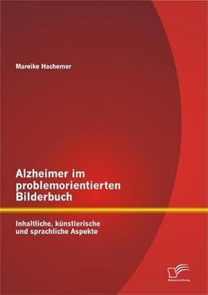 Seller image for Alzheimer im problemorientierten Bilderbuch: Inhaltliche, knstlerische und sprachliche Aspekte for sale by BuchWeltWeit Ludwig Meier e.K.