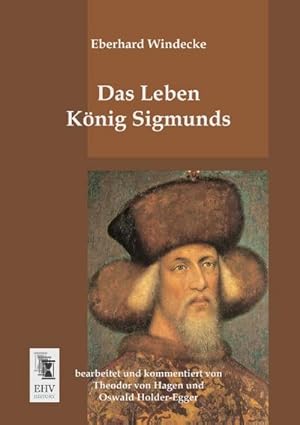 Bild des Verkufers fr Das Leben Knig Sigmunds zum Verkauf von BuchWeltWeit Ludwig Meier e.K.