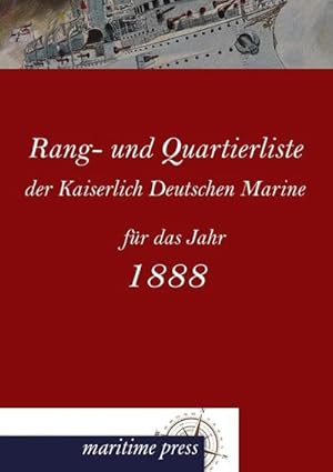 Bild des Verkufers fr Rang- und Quartierliste der Kaiserlich Deutschen Marine fr das Jahr 1888 zum Verkauf von BuchWeltWeit Ludwig Meier e.K.