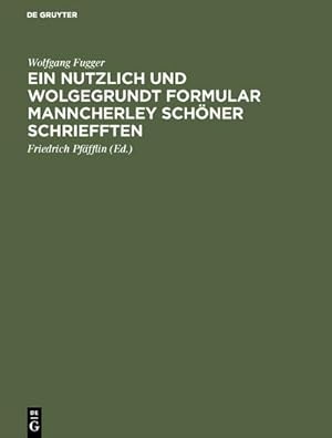 Bild des Verkufers fr Ein nutzlich und wolgegrundt Formular Manncherley schner schriefften zum Verkauf von BuchWeltWeit Ludwig Meier e.K.