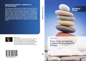 Seller image for From Crisis to Stability: Leadership at a Christian College for sale by BuchWeltWeit Ludwig Meier e.K.