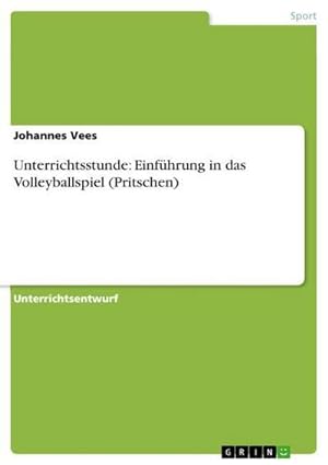 Seller image for Unterrichtsstunde: Einfhrung in das Volleyballspiel (Pritschen) for sale by BuchWeltWeit Ludwig Meier e.K.