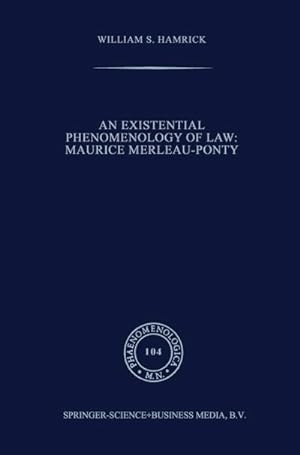 Bild des Verkufers fr An Existential Phenomenology of Law: Maurice Merleau-Ponty zum Verkauf von BuchWeltWeit Ludwig Meier e.K.