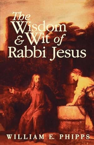 Bild des Verkufers fr Wisdom and Wit of Rabbi Jesus zum Verkauf von BuchWeltWeit Ludwig Meier e.K.