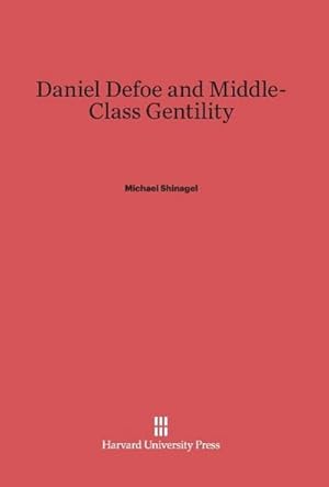 Image du vendeur pour Daniel Defoe and Middle-Class Gentility mis en vente par BuchWeltWeit Ludwig Meier e.K.