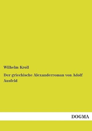 Bild des Verkufers fr Der griechische Alexanderroman von Adolf Ausfeld zum Verkauf von BuchWeltWeit Ludwig Meier e.K.