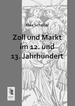 Imagen del vendedor de Zoll und Markt im 12. und 13. Jahrhundert a la venta por BuchWeltWeit Ludwig Meier e.K.