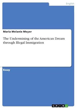 Immagine del venditore per The Undermining of the American Dream through Illegal Immigration venduto da BuchWeltWeit Ludwig Meier e.K.