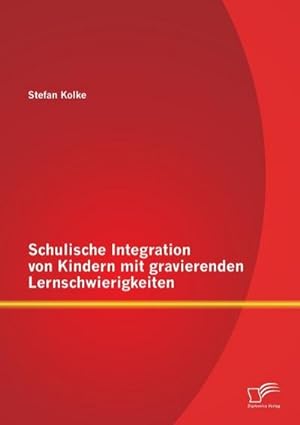 Seller image for Schulische Integration von Kindern mit gravierenden Lernschwierigkeiten for sale by BuchWeltWeit Ludwig Meier e.K.