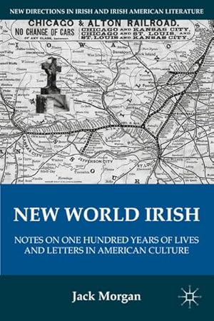 Immagine del venditore per New World Irish: Notes on One Hundred Years of Lives and Letters in American Culture venduto da BuchWeltWeit Ludwig Meier e.K.