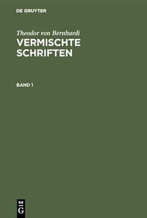 Image du vendeur pour Theodor von Bernhardi: Vermischte Schriften. Band 1 mis en vente par BuchWeltWeit Ludwig Meier e.K.