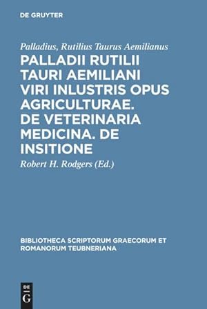 Image du vendeur pour Palladii Rutilii Tauri Aemiliani viri inlustris opus agriculturae. De veterinaria medicina. De insitione mis en vente par BuchWeltWeit Ludwig Meier e.K.