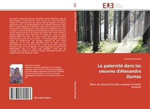 Seller image for La paternit dans les oeuvres d'Alexandre Dumas for sale by BuchWeltWeit Ludwig Meier e.K.