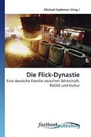 Image du vendeur pour Die Flick-Dynastie mis en vente par BuchWeltWeit Ludwig Meier e.K.