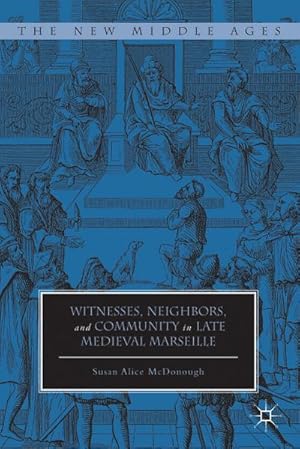 Imagen del vendedor de Witnesses, Neighbors, and Community in Late Medieval Marseille a la venta por BuchWeltWeit Ludwig Meier e.K.