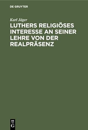Image du vendeur pour Luthers religises Interesse an seiner Lehre von der Realprsenz mis en vente par BuchWeltWeit Ludwig Meier e.K.