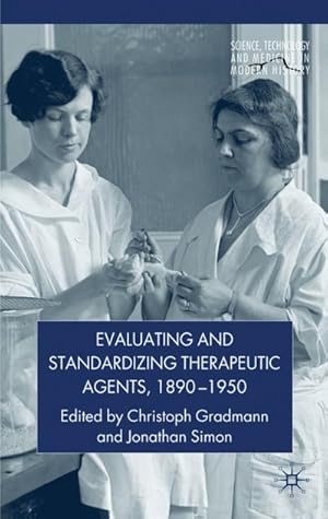 Image du vendeur pour Evaluating and Standardizing Therapeutic Agents, 1890-1950 mis en vente par BuchWeltWeit Ludwig Meier e.K.