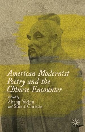 Immagine del venditore per American Modernist Poetry and the Chinese Encounter venduto da BuchWeltWeit Ludwig Meier e.K.