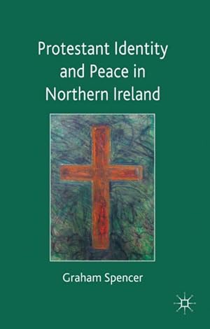 Imagen del vendedor de Protestant Identity and Peace in Northern Ireland a la venta por BuchWeltWeit Ludwig Meier e.K.