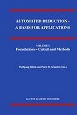 Seller image for Automated Deduction - A Basis for Applications Volume I Foundations - Calculi and Methods Volume II Systems and Implementation Techniques Volume III Applications for sale by BuchWeltWeit Ludwig Meier e.K.