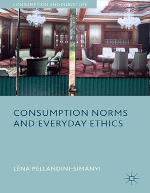 Imagen del vendedor de Consumption Norms and Everyday Ethics a la venta por BuchWeltWeit Ludwig Meier e.K.