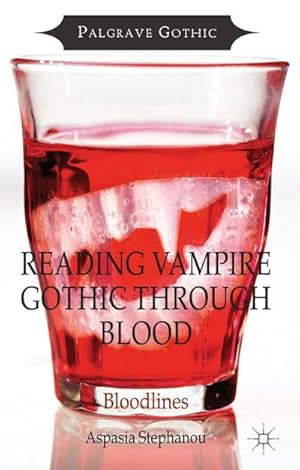 Image du vendeur pour Reading Vampire Gothic Through Blood: Bloodlines mis en vente par BuchWeltWeit Ludwig Meier e.K.