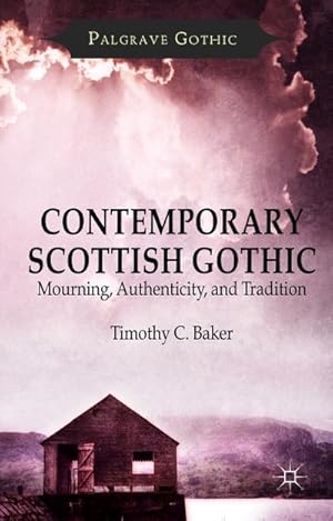 Image du vendeur pour Contemporary Scottish Gothic: Mourning, Authenticity, and Tradition mis en vente par BuchWeltWeit Ludwig Meier e.K.