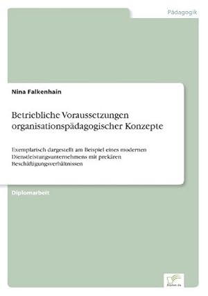 Immagine del venditore per Betriebliche Voraussetzungen organisationspdagogischer Konzepte venduto da BuchWeltWeit Ludwig Meier e.K.