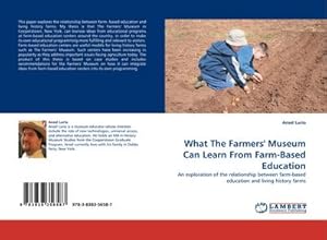 Imagen del vendedor de What The Farmers'' Museum Can Learn From Farm-Based Education a la venta por BuchWeltWeit Ludwig Meier e.K.