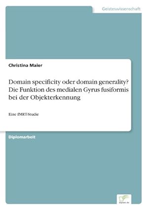 Seller image for Domain specificity oder domain generality? Die Funktion des medialen Gyrus fusiformis bei derObjekterkennung for sale by BuchWeltWeit Ludwig Meier e.K.