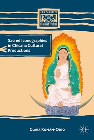 Bild des Verkufers fr Sacred Iconographies in Chicana Cultural Productions zum Verkauf von BuchWeltWeit Ludwig Meier e.K.