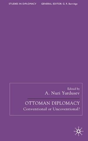 Bild des Verkufers fr Ottoman Diplomacy: Conventional or Unconventional? zum Verkauf von BuchWeltWeit Ludwig Meier e.K.