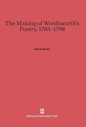 Imagen del vendedor de The Making of Wordsworth's Poetry, 1785-1798 a la venta por BuchWeltWeit Ludwig Meier e.K.