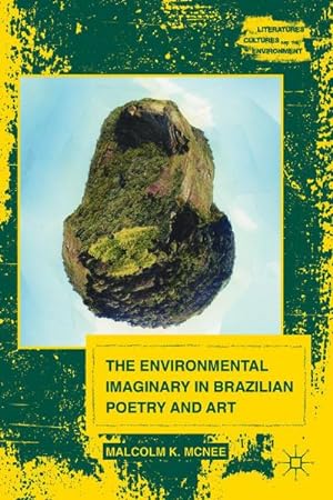 Image du vendeur pour The Environmental Imaginary in Brazilian Poetry and Art mis en vente par BuchWeltWeit Ludwig Meier e.K.