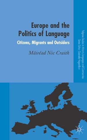 Seller image for Europe and the Politics of Language: Citizens, Migrants and Outsiders for sale by BuchWeltWeit Ludwig Meier e.K.