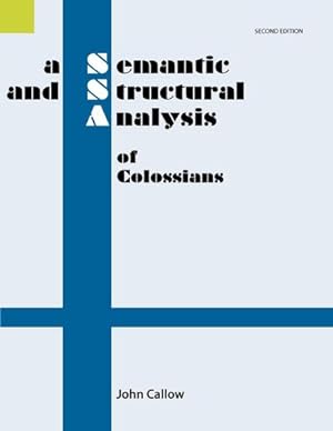 Immagine del venditore per A Semantic and Structural Analysis of Colossians, 2nd Edition venduto da BuchWeltWeit Ludwig Meier e.K.