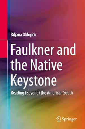 Seller image for Faulkner and the Native Keystone for sale by BuchWeltWeit Ludwig Meier e.K.
