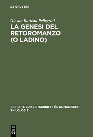 Image du vendeur pour La genesi del retoromanzo (o ladino) mis en vente par BuchWeltWeit Ludwig Meier e.K.