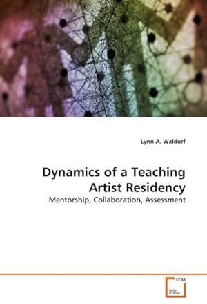 Seller image for Dynamics of a Teaching Artist Residency for sale by BuchWeltWeit Ludwig Meier e.K.