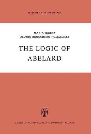 Image du vendeur pour The Logic of Abelard mis en vente par BuchWeltWeit Ludwig Meier e.K.