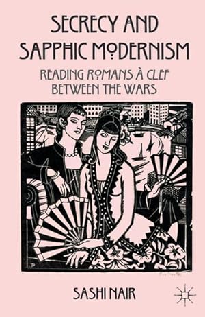 Bild des Verkufers fr Secrecy and Sapphic Modernism: Reading Romans  Clef Between the Wars zum Verkauf von BuchWeltWeit Ludwig Meier e.K.