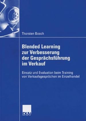 Bild des Verkufers fr Blended Learning zur Verbesserung der Gesprchsfhrung im Verkauf zum Verkauf von BuchWeltWeit Ludwig Meier e.K.