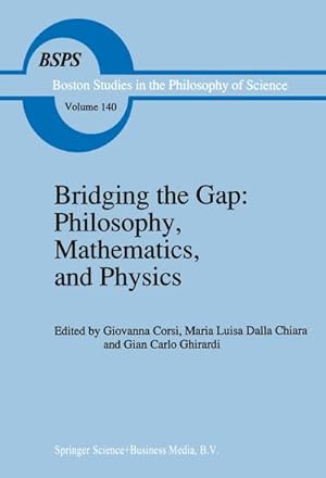 Bild des Verkufers fr Bridging the Gap: Philosophy, Mathematics, and Physics zum Verkauf von BuchWeltWeit Ludwig Meier e.K.